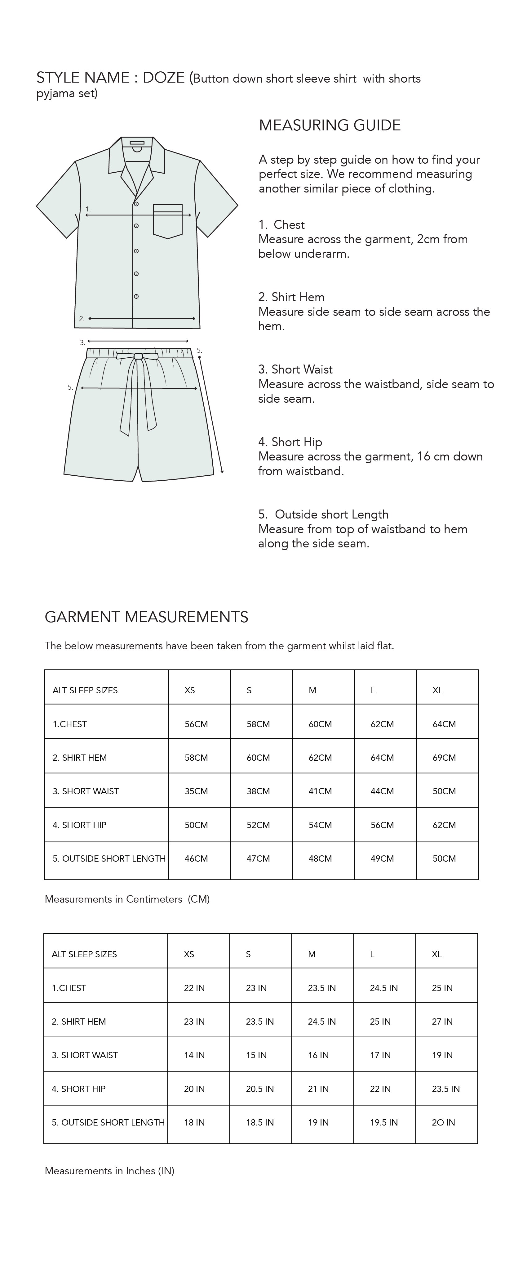 Size and measuring guide for short sleeve pyjama set named DOZE by AllThingsSleep. Printed Short sleeve button down shorts set by AllThingsSleep. Indulge in luxury sleepwear with our signature collection. From stylish pyjamas to elegant kaftans, made-to-order our brand offers sleep solutions exclusively made for you. We believe in conscious fashion, provide customisations beyond standard sizes of XS to XL using superior fabrics for the best quality night wear.